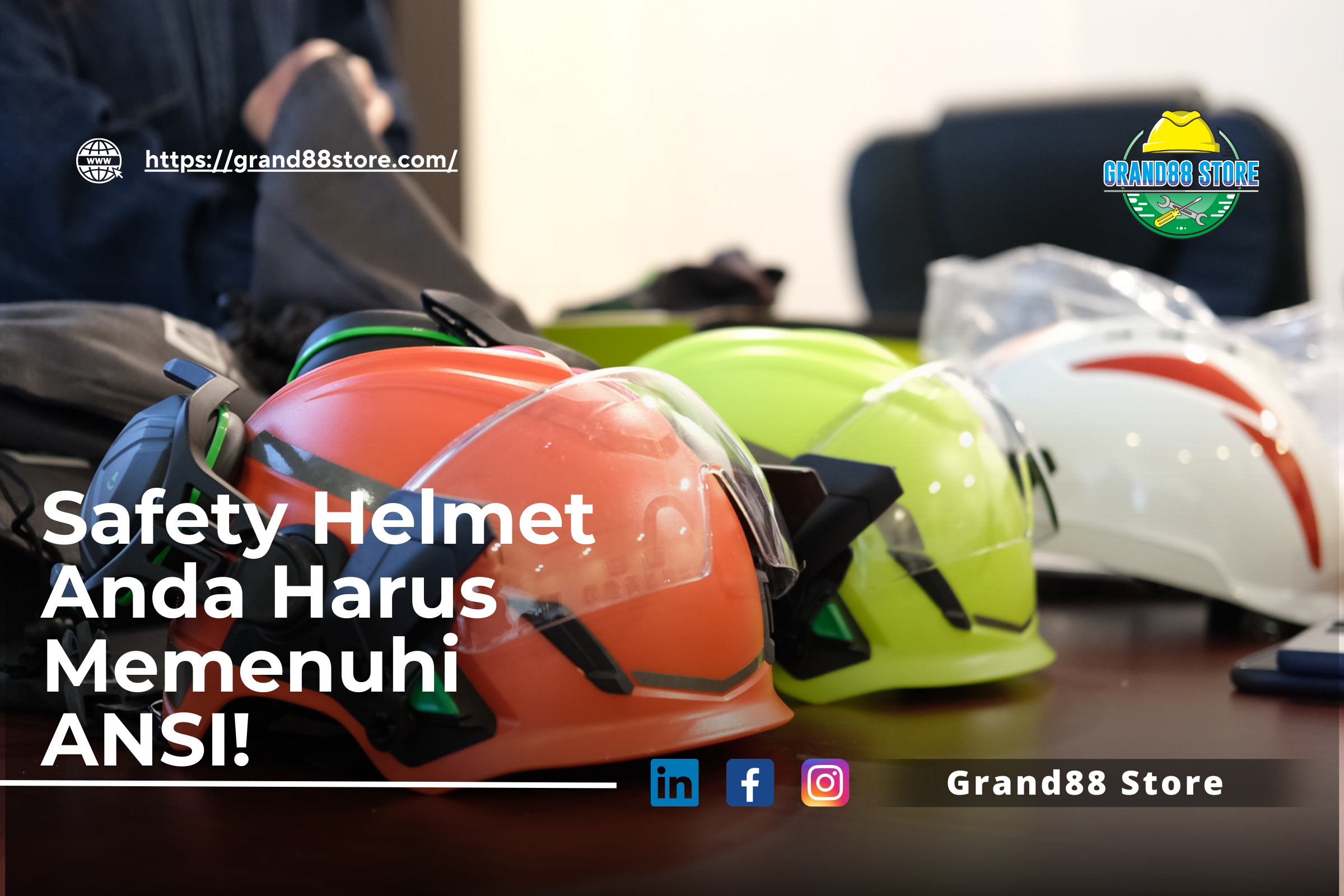 ANSI Menjadi Penentu Utama untuk Safety Helmet Anda!